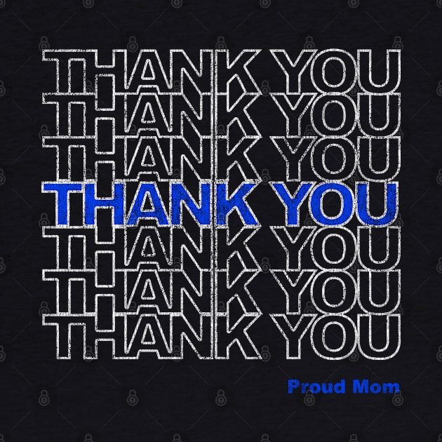 Thank You Police Thin Blue Line Proud Mom by Flippin' Sweet Gear